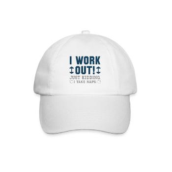 I Work Out Just Kidding I Take Naps - Baseball Cap - white/white - Front