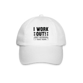 I Work Out Just Kidding I Take Naps - Baseball Cap - white/white - Front