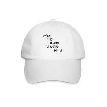 make this world a better place - Baseball Cap - white/white - Front