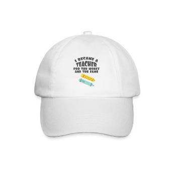 Teacher Quote Gift I Became A Teacher For The - Baseball Cap - white/white - Front