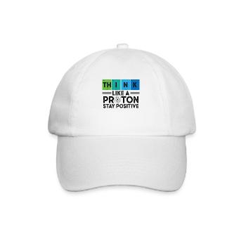 Think Like A Proton And Stay Positive Science - Baseball Cap - white/white - Front