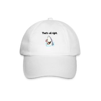That's okay cool saying shark gift idea - Baseball Cap - white/white - Front