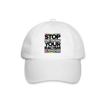 Stop Pretending Your Racism Is Patriotism Gay Prid - Baseballkappe - Weiß/Weiß - Vorne