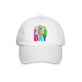 I'm Just Here For Field Day 27 - Baseball Cap - white/white - Front