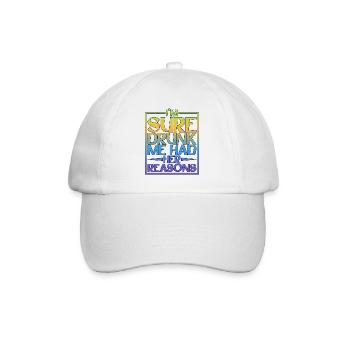 I'm Sure Drunk Me Had Her Reasons 5 - Baseball Cap - white/white - Front