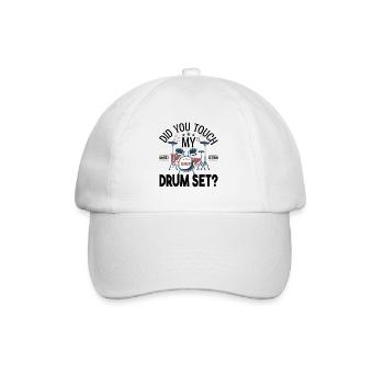 Did you touch my Drum set, Drummer Gift Drums - Baseball Cap - white/white - Front