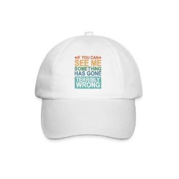If You Can See Me, Something Has Gone Wrong - Baseball Cap - white/white - Front