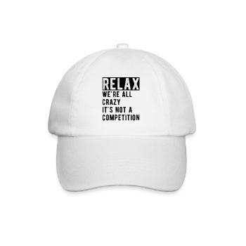Relax we're all crazy it's not a competition - Baseball Cap - white/white - Front