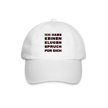 Ich habe keinen guten Spruch für Dich - Baseballkappe - Weiß/Weiß - Vorne
