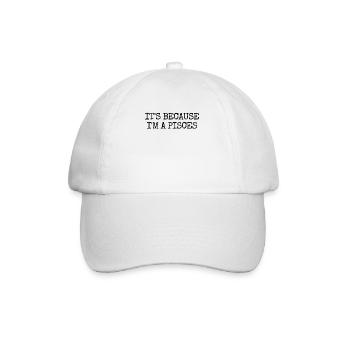 Es liegt daran, dass ich ein Fisch -Astrologie -St - Baseballkappe - Weiß/Weiß - Vorne