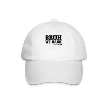 Bruh us back -Teacher back to school Gesch - Baseball Cap - white/white - Front