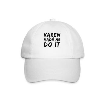 Karen made me do it - Baseball Cap - white/white - Front