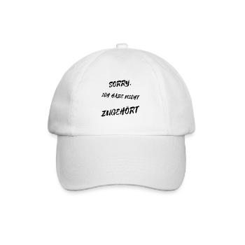 Sorry, ich habe nicht zugehört - lustiger Spruch - Baseballkappe - Weiß/Weiß - Vorne