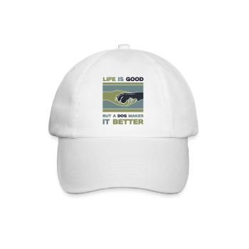 Life is good but a dog makes it better! - Baseball Cap - white/white - Front