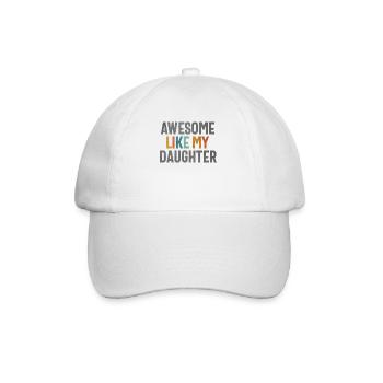 Awesome Like My Daughter - Funny Mom or Dad - Baseball Cap - white/white - Front