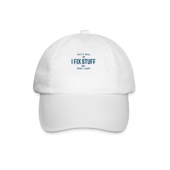That's What I Do I Fix Stuff And I Know Things - Baseball Cap - white/white - Front