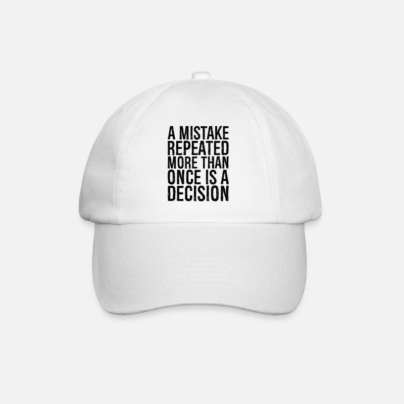 a mistake repeated more than once is a decision - Baseball Cap - white/white