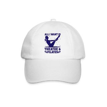 Musical Theatre All I Want Is Pilates & Theater - Baseball Cap - white/white - Front
