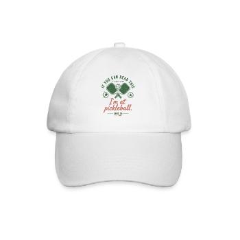 Pickleball Funny Player Im At Pickle Ball Game On - Baseball Cap - white/white - Front