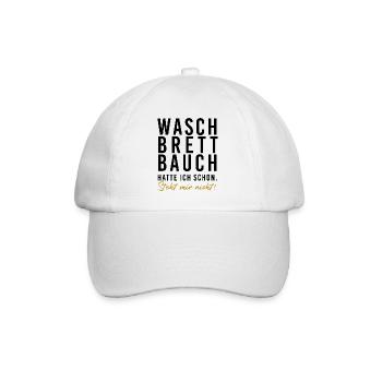 Waschbrettbauch hatte ich schon. Steht mir nicht!  - Baseballkappe - Weiß/Weiß - Vorne