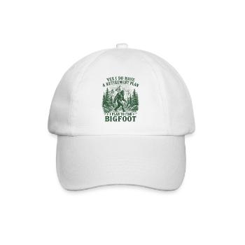 Yes I Do Have A Retirement Plan To Find Bigfoot - Baseball Cap - white/white - Front