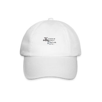 Conserve Water Don't Talk to me - Baseball Cap - white/white - Front