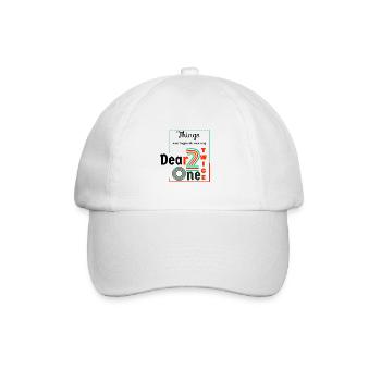 Thing never happen the same way twice dear one - Baseball Cap - white/white - Front