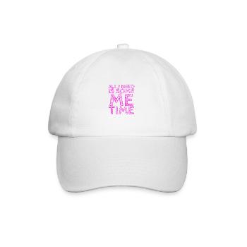 Sarcastic All I Need Is Me Time Introvert Gifts - Baseball Cap - white/white - Front