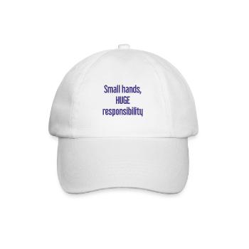 Small Hands, Huge Responsibility Parent Saying - Baseball Cap - white/white - Front