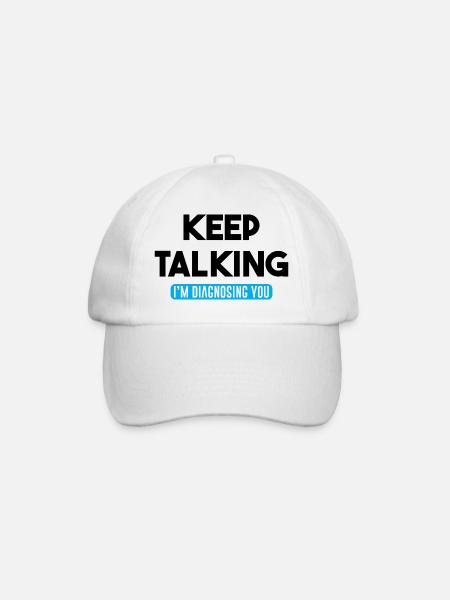 Keep Talking I'm Diagnosing You - Baseball Cap - white/white