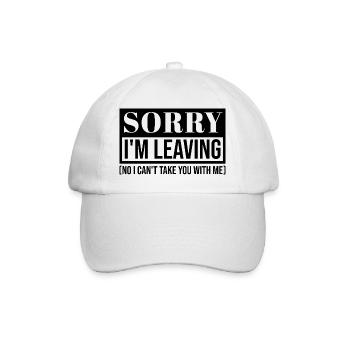 Désolé je m’en vais - Conception de citation sarcastique drôle - Casquette classique - blanc/blanc - Devant