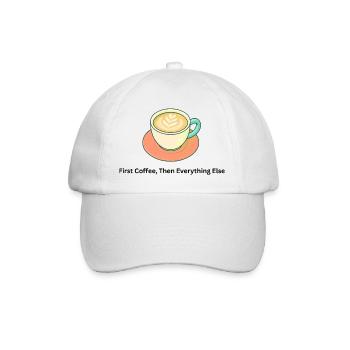 First Coffee Then Everything Else – Kaffee - Baseball Cap - white/white - Front