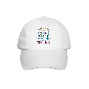 And on the 8th day God created the Ukulele - Baseball Cap - white/white - Front