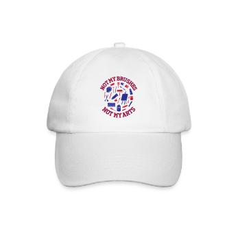 Artist Painter Graphic Not My Brushes Not My Arts - Baseball Cap - white/white - Front