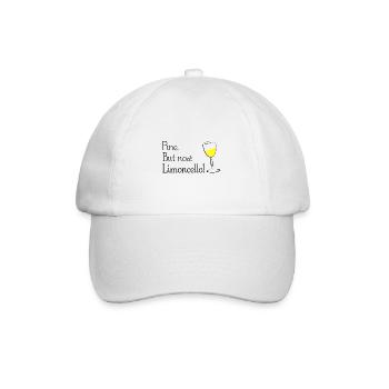 Fine. But now: Limoncello! Limoncino! - Baseball Cap - white/white - Front
