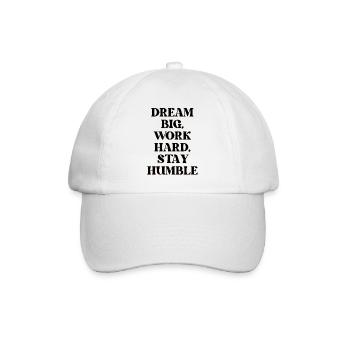 Dream big, work hard, stay humble - Baseball Cap - white/white - Front