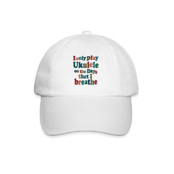 I only play Ukulele on the days that I - Baseball Cap - white/white - Front