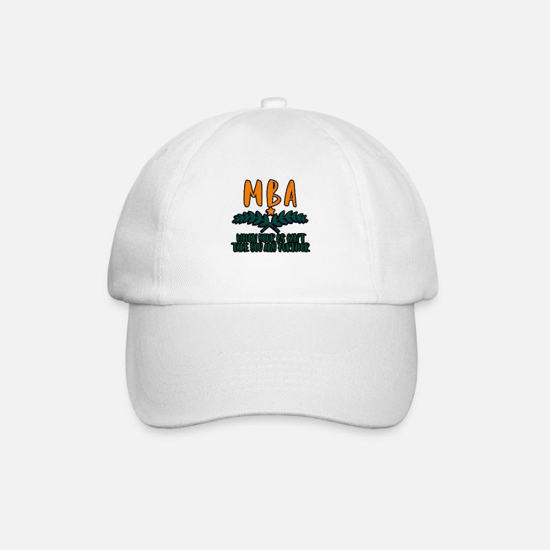 MBA, When Your Bs Can't Take You Any Further 4 - Baseballkappe - Weiß/Weiß