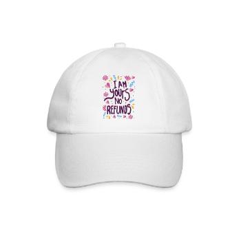I am Yours No Refunds - Baseball Cap - white/white - Front