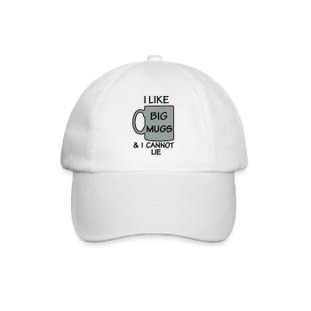 I LIKE BIG MUGS & I CANNOT LIE - Baseball Cap - white/white - Front