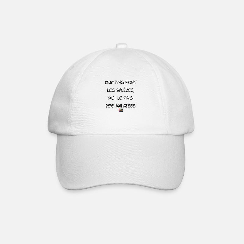Certains font les BALÈZES, moi je fais des MALAISE - Casquette classique - blanc/blanc
