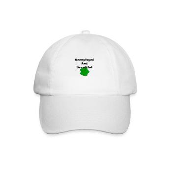 Unemployed And Beautiful - Baseball Cap - white/white - Front