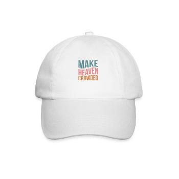 Make Heaven Crowded - Baseball Cap - white/white - Front
