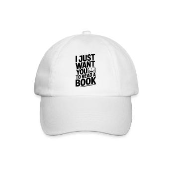 I Just Want You To Read a Book - Baseball Cap - white/white - Front