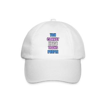 You cannot erase trans people - Baseball Cap - white/white - Front
