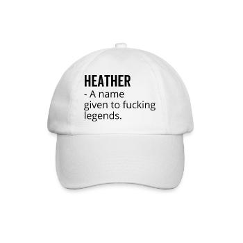 Heather a Name Given to Fucking Legends - Baseball Cap - white/white - Front