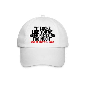You've Been Flossing Too Much - Said No Dentist - Baseball Cap - white/white - Front