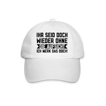 Ihr seid doch wieder ohne die Aufsicht - Baseballkappe - Weiß/Weiß - Vorne