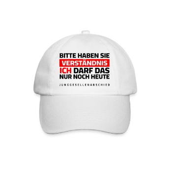 JGA - Bitte um Verständnis, ich darf das nur heute - Baseballkappe - Weiß/Weiß - Vorne