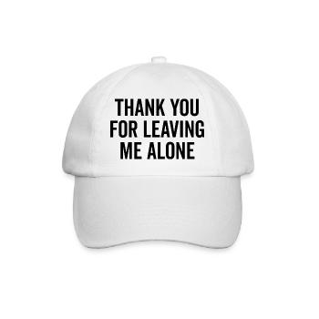 Thank You For Leaving Me Alone - Baseball Cap - white/white - Front